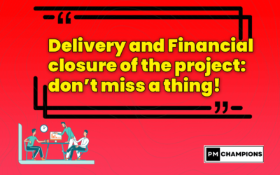 Delivery and Financial closure of the project: don’t miss a thing!