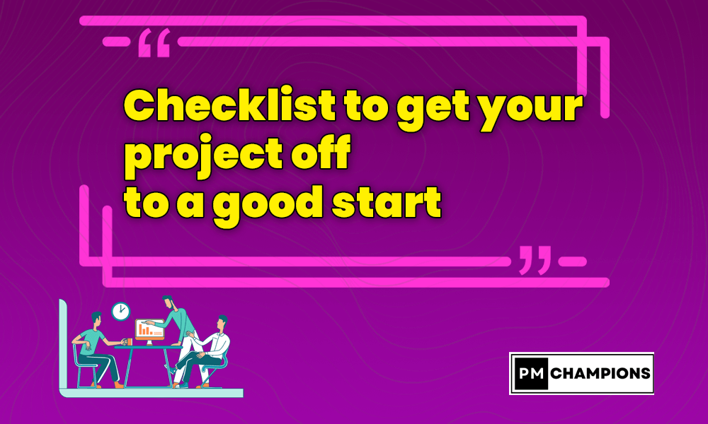 Checklist to get your project off to a good start