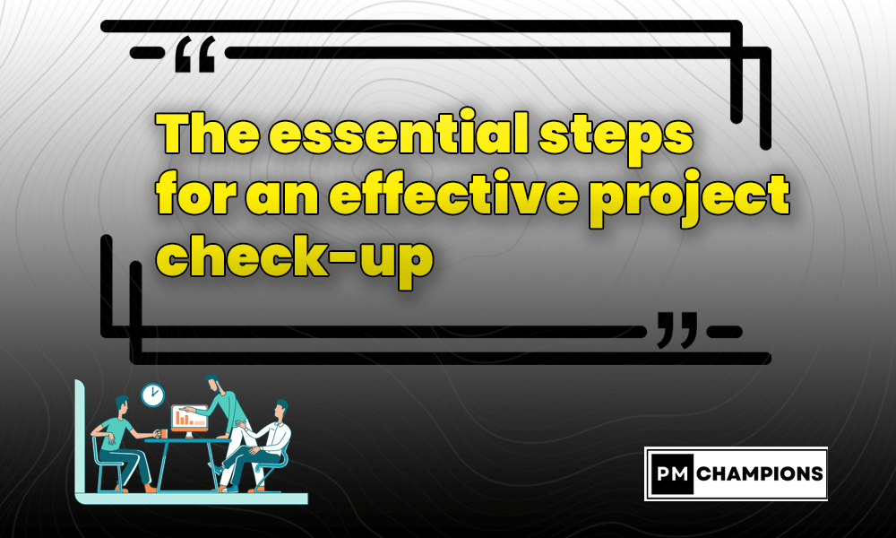 The essential steps for an effective project check-up