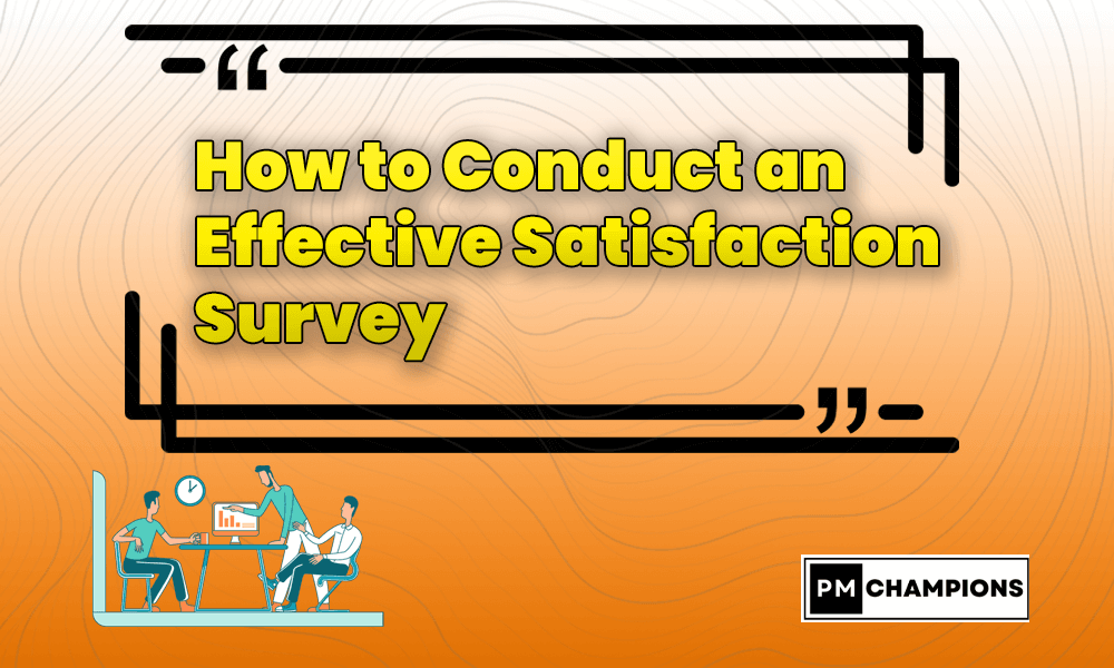 How to Conduct an Effective Satisfaction Survey